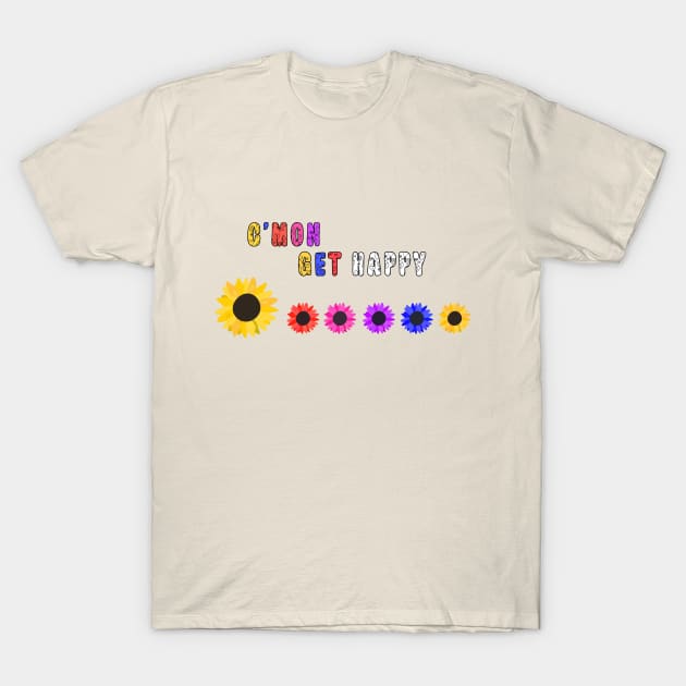 C'mon Get Happy T-Shirt by Moulezitouna